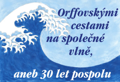 Obrázek kurzu: Orffovskými cestami na společné vlně, aneb 30 let pospolu